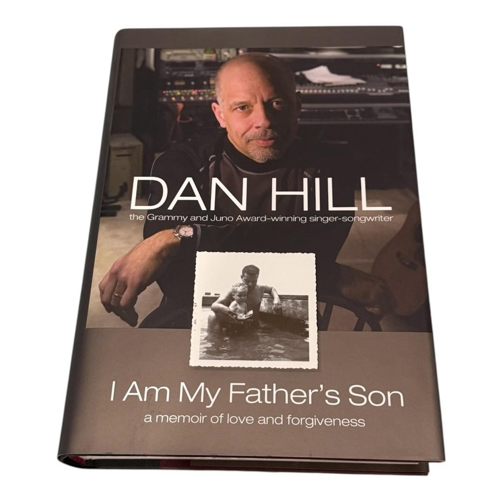 I Am My Father's Son Dan Hill Memoir of Love and Forgiveness Hardcover Book